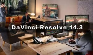 达芬奇DaVinci Resolve 14最后稳定版本14.3